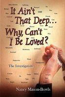 It Ain't That Deep. . .Why, Can't I Be Loved?: The Investigation 1410790878 Book Cover