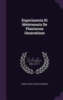 Experimenta Et Meletemata de Plantarum Generatione 1175174467 Book Cover