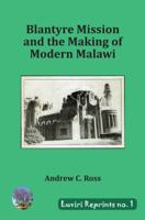 Blantyre Mission and the Making of Modern Malawi (1) 999606056X Book Cover