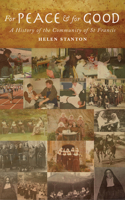 For Peace and for Good: A History of the Community of St Francis 1848254725 Book Cover