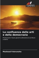 La confluenza delle arti e della democrazia: Promuovere il buon governo attraverso la scrittura creativa 6205878968 Book Cover