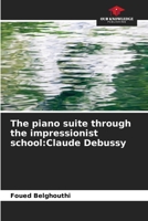 The piano suite through the impressionist school:Claude Debussy 6206030660 Book Cover