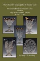 A Collector's Encyclopedia of Indiana Glass: A Glassware Pattern Identification Guide, Volume 1, Early Pressed Glass Era Patterns, (1898 - 1926) 1942914245 Book Cover