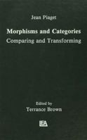 Morphisms and Categories: Comparing and Transforming 1138976458 Book Cover