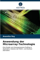 Anwendung der Microarray-Technologie: Eine Studie zum Genexpressions-Profiling in Aspergillus nidulans bei Pektin- und Glukose-Starvation. 6203642134 Book Cover