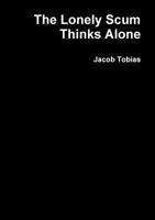 The Lonely Scum Thinks Alone 1291597743 Book Cover