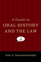 A Guide to Oral History and the Law (Oxford Oral History Series) 0199342512 Book Cover