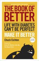 The Book of Better: Life with Diabetes Can't Be Perfect. Make It Better. 0307720683 Book Cover