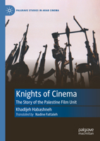 Knights of Cinema: The Story of the Palestine Film Unit 3031188578 Book Cover