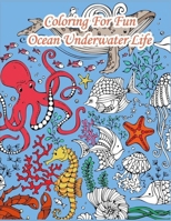 COLORING FOR FUN Ocean UNDERWATER LIFE: A Coloring Book For Kids Ages 4-8 Features Amazing Ocean Animals To Color In & Draw, Activity Book For Young Boys & Girls B09SXFVLTK Book Cover