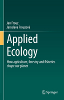 Applied Ecology: How agriculture, forestry and fisheries shape our planet 3030832244 Book Cover