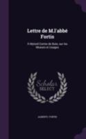 Lettre de M.l'Abb� Fortis: � Mylord Comte de Bute, Sur Les Moeurs Et Usages Des Morlaques, Appell�s Montenegrins. Avec Figures 1341059251 Book Cover