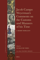 Jacob Campo Weyerman's Comments on the Customs and Manners of His Time: A Merry Moralist (Brill's Studies on Art, Art History, and Intellectual Histor) 9004543481 Book Cover