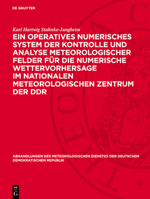 Ein Operatives Numerisches System Der Kontrolle Und Analyse Meteorologischer Felder Für Die Numerische Wettervorhersage Im Nationalen Meteorologischen 3112731441 Book Cover