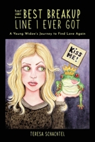 The Best Breakup Line I Ever Got: A Young Widow's Journey to Find Love Again 0578908794 Book Cover