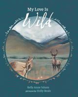 My Love Is Wild 138867212X Book Cover