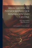 Mikroskopische Physiographie Der Mineralien Und Gestine: Die Petrographisch Wichtigen Mineralien 1021348759 Book Cover