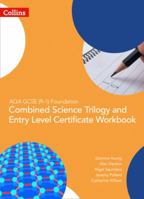 AQA GCSE 9-1 Foundation: Combined Science Trilogy and Entry Level Certificate Workbook (GCSE Science 9-1) 0008335028 Book Cover