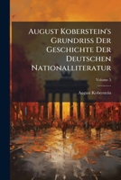 August Koberstein's Grundriss Der Geschichte Der Deutschen Nationalliteratur, Volume 5 114891997X Book Cover