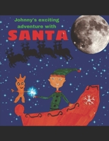 Johnnys exciting adventure with Santa B0BMZ9WDDC Book Cover