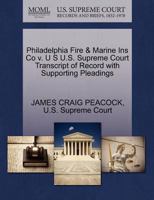 Philadelphia Fire & Marine Ins Co v. U S U.S. Supreme Court Transcript of Record with Supporting Pleadings 1270237403 Book Cover