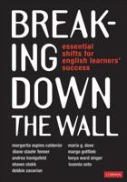 Breaking Down the Wall: Essential Shifts for English Learners' Success 1544342616 Book Cover