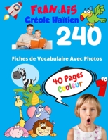 Français Créole Haïtien 240 Fiches de Vocabulaire Avec Photos - 40 Pages Couleur: Flashcards éducatifs bilingues pour les enfants - CP CE1 CE2 (Vocabulaire de base pour les enfants) (French Edition) B088N63PCW Book Cover