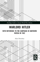 Warlord Hitler: With Reference to the Campaign in Southern Russia in 1942 1032551062 Book Cover
