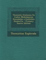 Themistii Orationes Ex Codice Mediolanensi Emendatae a Guilielmo Dindorfio 1174016108 Book Cover