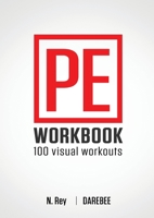 P.E. Workbook - 100 Workouts: No-Equipment Visual Workouts for Physical Education 1844811654 Book Cover