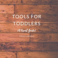 Tools for Toddlers : A Visual Guide 1711029165 Book Cover