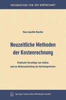 Neuzeitliche Methoden Der Kostenrechnung: Praktische Vorschlage Zum Aufbau Und Zur Weiterentwicklung Des Rechnungswesens 3663125807 Book Cover