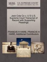 Jack Cole Co v. U S U.S. Supreme Court Transcript of Record with Supporting Pleadings 1270362917 Book Cover