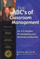 The ABC's of Classroom Management: An A-Z Sampler for Designing Your Learning Community 0912099437 Book Cover