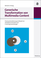 Generische Transformation Von Multimedia-Content: Prozessautomatisierung Am Beispiel Von Interaktivem Fernsehen Und E-Learning-Anwendungen 3486596942 Book Cover
