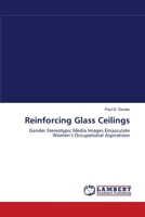 Reinforcing Glass Ceilings: Gender Stereotypic Media Images Emasculate Women’s Occupational Aspirations 3838304756 Book Cover