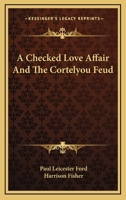 A checked love affair, and The Cortelyou feud 1147754195 Book Cover