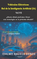 Volumen VII: VEHÍCULOS ELÉCTRICOS: ROL DE LA INTELIGENCIA ARTIFICIAL (IA): Serie de Bolsillo De las Tecnologías Olvidadas a la Inteligencia Artificial ... la Inteligencia Artificial) (Spanish Edition) B0F8J3RLM3 Book Cover
