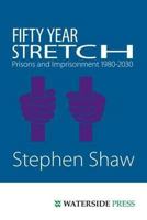 Fifty Year Stretch: Prisons and Imprisonment 1980-2030 1909976083 Book Cover