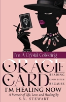 I'm A Crystal Collecting Oracle Card Reading Kinda Bitch Because I'm Healing Now A Memoir Of Life Love And Healing: A Memoir Of Life, Love, And Healing B0DS2GG28G Book Cover