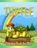 Turtle Coloring Book for Kids: Age 3-10 Gift For Turtle Lovers Fun Coloring and Activity Pages with Cute Turtles and More! Great Gift for Girls, ... 4-8.Children Activity Book for Girls & Boys B09BF1VVXP Book Cover