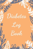 Diabetes Log Book: Weekly Diabetes Record for Blood Sugar, Insuline Dose, Carb Grams and Activity Notes Daily 1-Year Glucose Tracker Diabetes Journal Orange Flowers Edition (54 Pages, 6 x 9) 1706392206 Book Cover