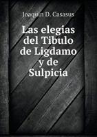 Las Elegi as del Tibulo de Ligdamo y de Sulpicia 5518507054 Book Cover
