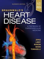 Braunwald's Heart Disease: A Textbook of Cardiovascular Medicine, Single Volume (Heart Disease (Braunwald) (Single Vol)) 072160479X Book Cover