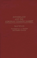 Switzerland and the European Common Market 0275936457 Book Cover