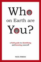 Who on Earth Are You?: A field Guide to Identifying and Knowing Yourself 1844096203 Book Cover