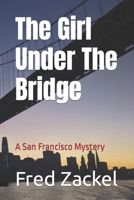 The Girl Under The Bridge: A San Francisco Mystery B0863TZ4ZM Book Cover