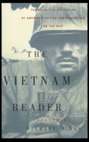 The Vietnam Reader: The Definitive Collection of Fiction and Nonfiction on the War 0385491182 Book Cover