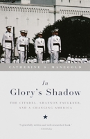 In Glory's Shadow: Shannon Faulkner, The Citadel, and a Changing America 0679446354 Book Cover