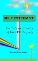 Self Esteem Street: The Do's and Don'ts of Deep Fat Frying 1517075505 Book Cover